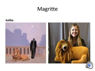 Magritte
kalika
 