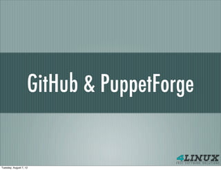 GitHub & PuppetForge


Tuesday, August 7, 12
 