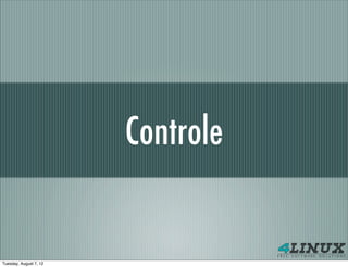 Controle


Tuesday, August 7, 12
 