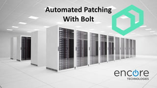 Automated Patching
With Bolt
 