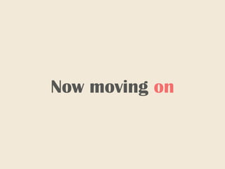 Now moving on
 