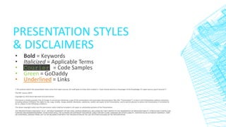 PRESENTATION STYLES
& DISCLAIMERS
•
•
•
•
•

Bold = Keywords
Italicized = Applicable Terms
Courier = Code Samples
Green = GoDaddy
Underlined = Links

!! All contents within this presentation have come from open sources, all credit goes to those who created it. I have merely become a messenger of the knowledge. It’s open source, pass it around !!
The MIT License (MIT)
Copyright (c) 2013 Aaron Bernstein & Scott Eichner
Permission is hereby granted, free of charge, to any person obtaining a copy of this presentation and associated documentation files (the “Presentation"), to deal in the Presentation without restriction,
including without limitation the rights to use, copy, modify, merge, publish, distribute, sublicense, and/or sell copies of the Presentation, and to permit persons to whom the Presentation is furnished to
do so, subject to the following conditions:
The above copyright notice and this permission notice shall be included in all copies or substantial portions of the Presentation.
THE PRESENTATION IS PROVIDED "AS IS", WITHOUT WARRANTY OF ANY KIND, EXPRESS ORIMPLIED, INCLUDING BUT NOT LIMITED TO THE WARRANTIES OF MERCHANTABILITY, FITNESS FOR A PARTICULAR
PURPOSE AND NONINFRINGEMENT. IN NO EVENT SHALL THE AUTHORS OR COPYRIGHT HOLDERS BE LIABLE FOR ANY CLAIM, DAMAGES OR OTHER LIABILITY, WHETHER IN AN ACTION OF CONTRACT, TORT
OR OTHERWISE, ARISING FROM, OUT OF OR INCONNECTION WITH THE PRESENTATION OR THE USE OR OTHER DEALINGS IN THE PRESENTATION.

 