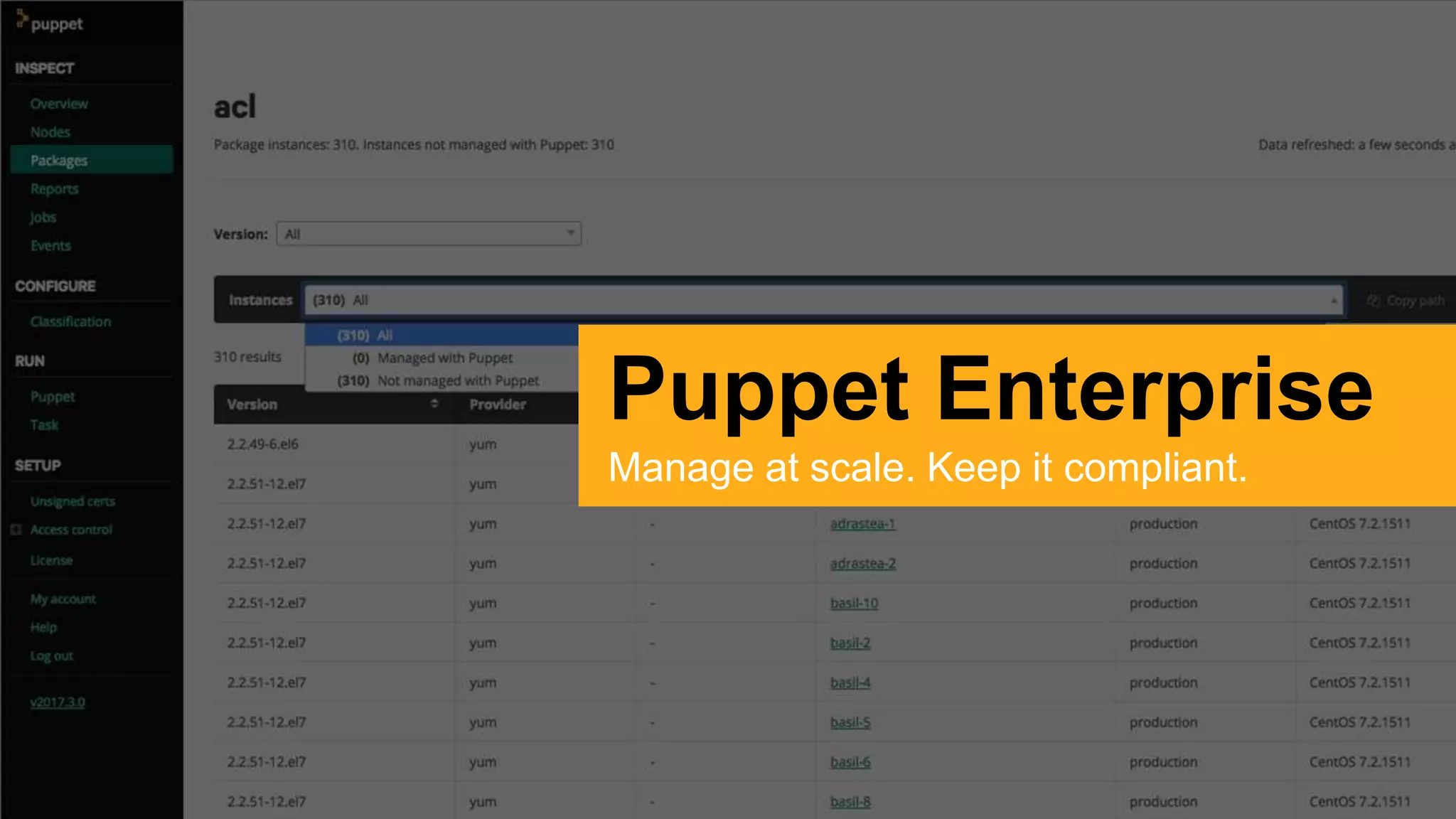 Puppet Enterprise
Manage at scale. Keep it compliant.
 