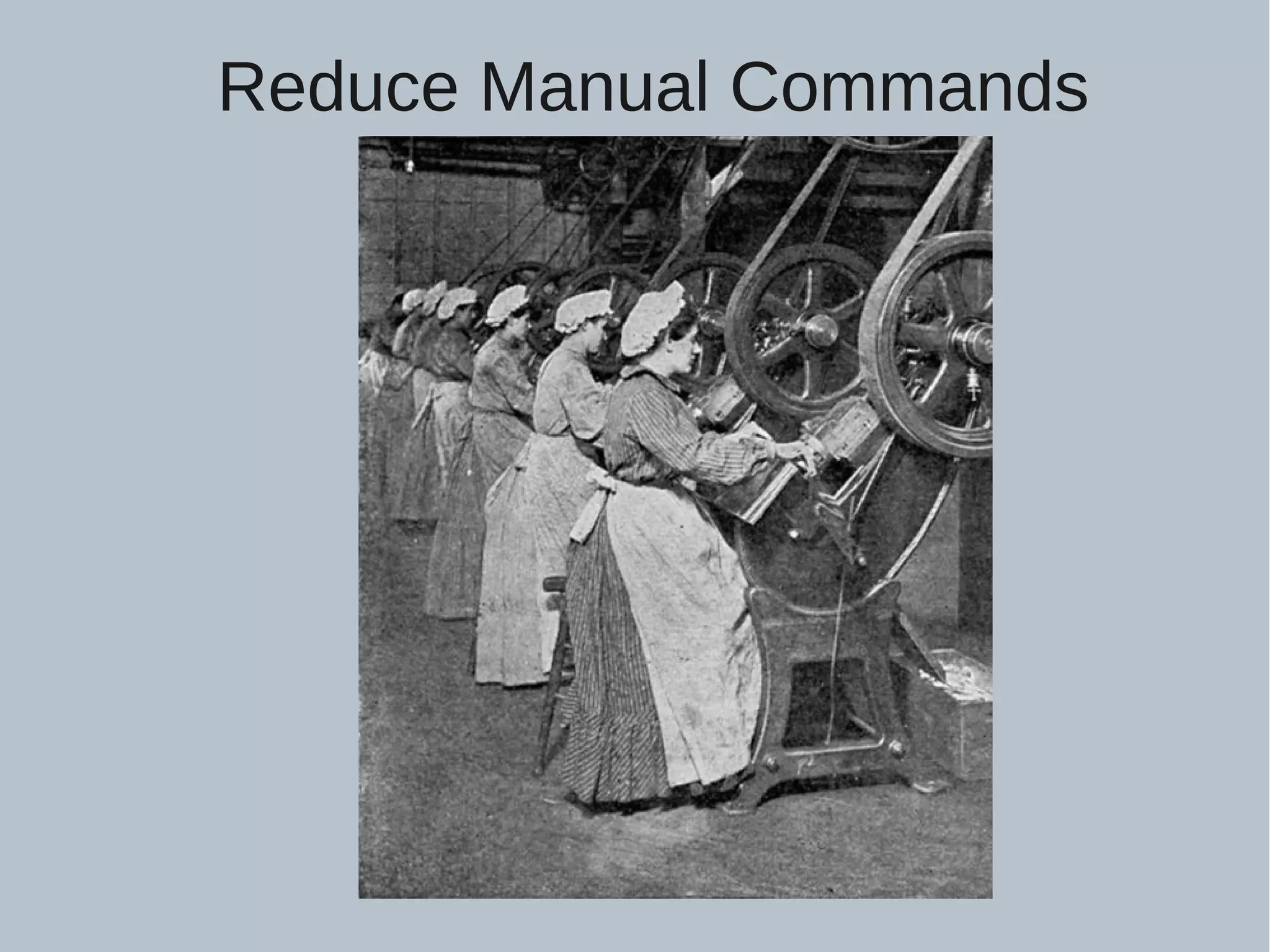 Reduce Manual Commands 