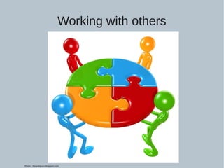 Working with others
Photo:: thegoldguys.blogspot.com
 