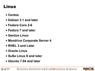 Linux Centos Debian 3.1 and later Fedora Core 2-6 Fedora 7 and later Gentoo Linux Mandriva Corporate Server 4 RHEL 3 and Later Oracle Linux SuSe Linux 8 and later Ubuntu 7.04 and later 