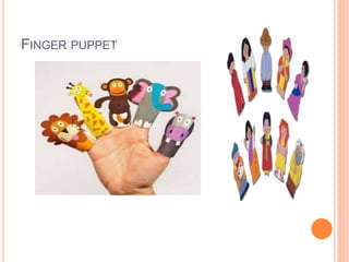 FINGER PUPPET
 