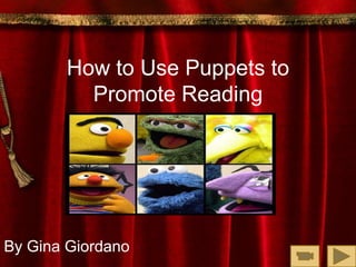 How to Use Puppets to Promote Reading By Gina Giordano 
