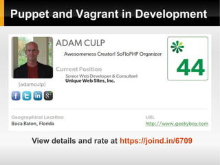 Puppet and Vagrant in Development




   View details and rate at https://joind.in/6709
 