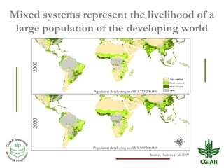 Mixed systems represent the livelihood of a
 large population of the developing world




                 Population deve...
