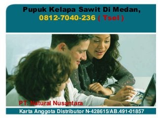 Pupuk Kelapa Sawit Di Medan,
0812-7040-236 ( Tsel )
PT. Natural Nusantara
Karta Anggota Distributor N-428615/AB.491-01857
 