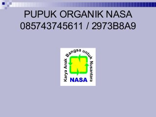 PUPUK ORGANIK NASA
085743745611 / 2973B8A9
 