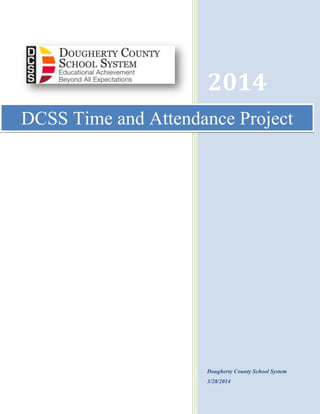 2014
Dougherty County School System
3/28/2014
DCSS Time and Attendance Project
 