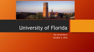 University of Florida
By Jarrad Davis
October 2, 2016
 