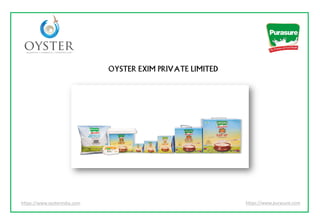 https://www.purasure.com
https://www.oysterindia.com
Oyster Exim Private limited
 