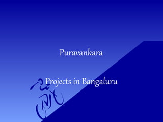 Puravankara
Projects in Bangaluru
 
