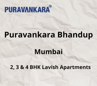 Puravankara Bhandup
Mumbai
2, 3 & 4 BHK Lavish Apartments
 