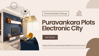 PuravankaraPlots
ElectronicCity
Puravankara Group
Get Started
https://puravankaraplotselectroniccity.com/
 