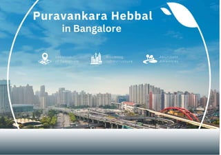 Location
of Tomorrow
Booming
Infrastructure
Abundant
Amenities
Puravankara Hebbal
in Bangalore
 