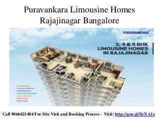Puravankara Limousine Homes
Rajajinagar Bangalore
Call 9066021404 For Site Visit and Booking Process – Visit: http://goo.gl/XrXA1z
 