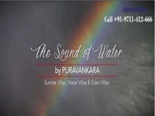 Puravankara The Sound of water
Call +91-9711-412-666
 