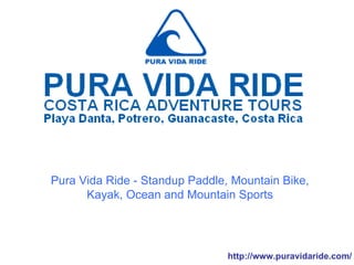 http://www.puravidaride.com/ Pura Vida Ride - Standup Paddle, Mountain Bike, Kayak, Ocean and Mountain Sports 