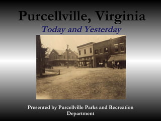Purcellville, Virginia Today and Yesterday  Presented by Purcellville Parks and Recreation Department 