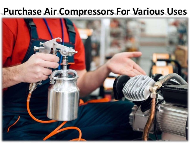 Purchase Air Compressors For Various Uses
 