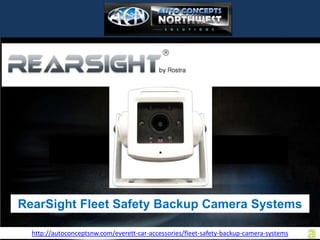 RearSight Fleet Safety Backup Camera Systems

  http://autoconceptsnw.com/everett-car-accessories/fleet-safety-backup-camera-systems
 