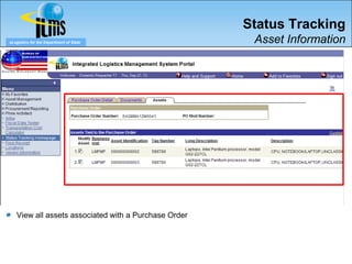 Status Tracking
eLogistics for the Department of State                 Asset Information




   View all assets associated with a Purchase Order
 