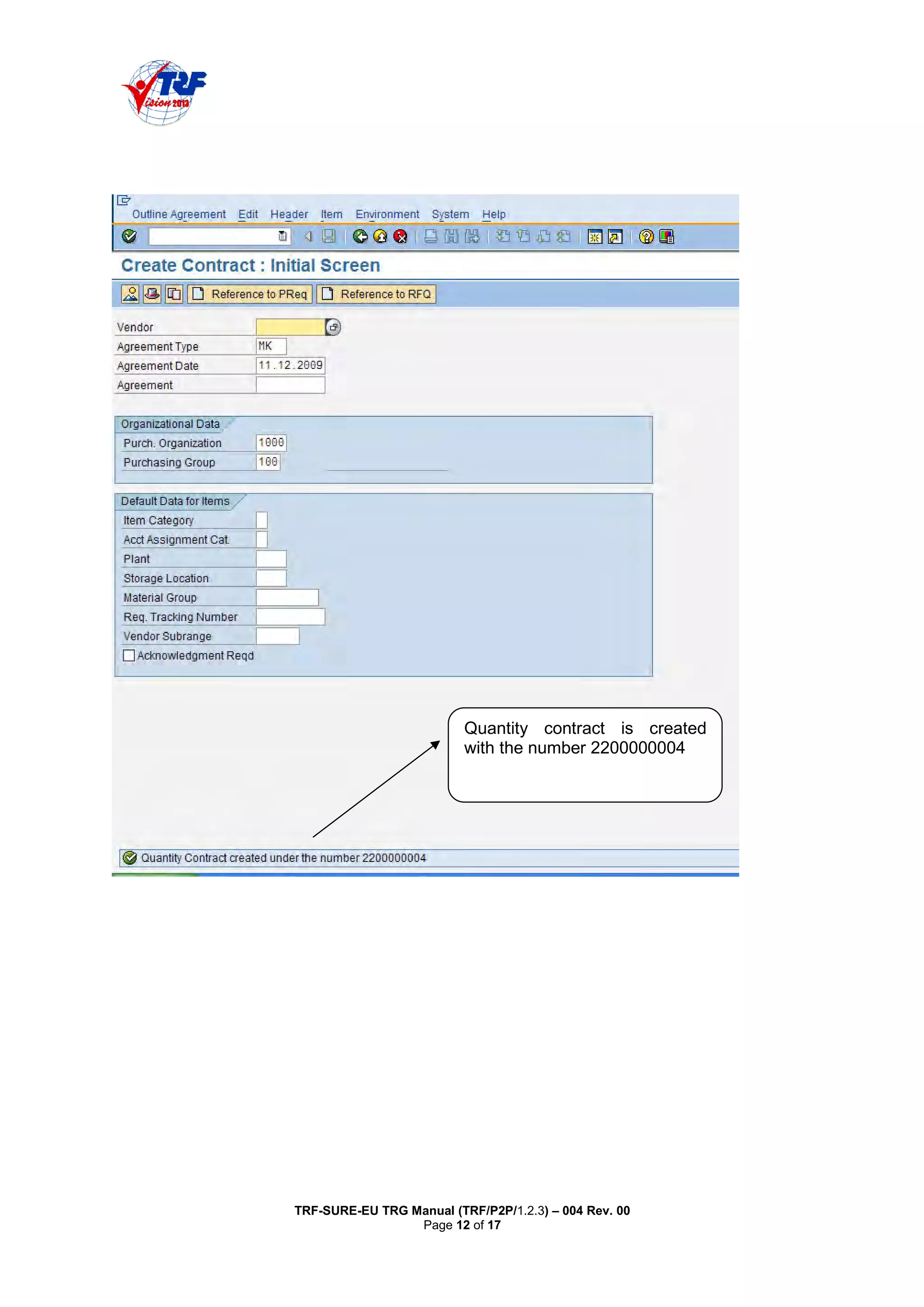 TRF-SURE-EU TRG Manual (TRF/P2P/1.2.3) – 004 Rev. 00
Page 12 of 17
Quantity contract is created
with the number 2200000004
 