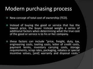 Modern purchasing process<br />New concept of total cost of ownership (TCO).<br />Instead of buying the good or service th...