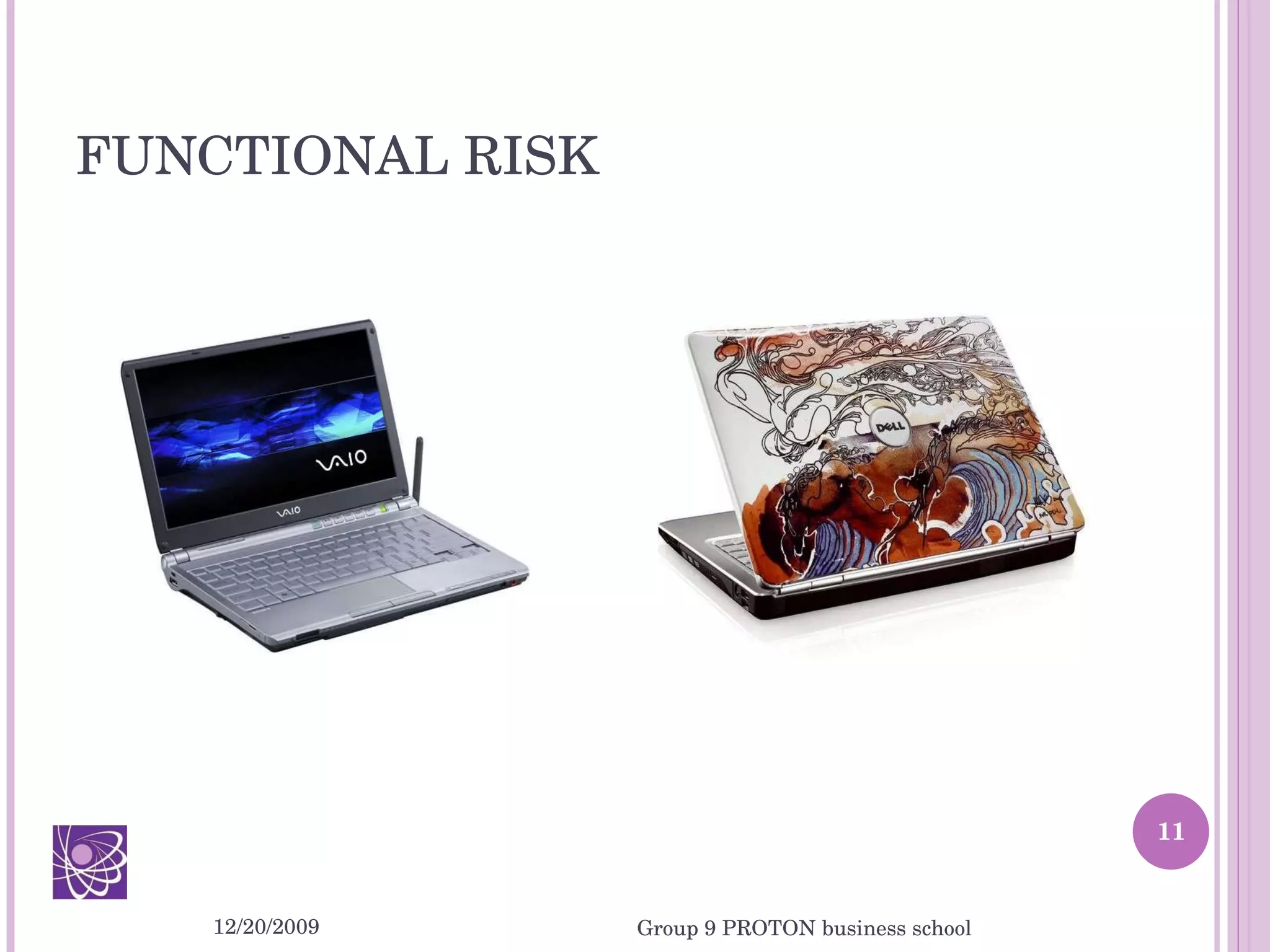 FUNCTIONAL RISK 12/20/2009 Group 9 PROTON business school 