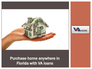 Purchase home anywhere in
Florida with VA loans
 