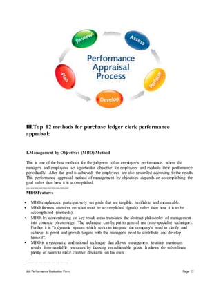 Job Performance Evaluation Form Page 12
III.Top 12 methods for purchase ledger clerk performance
appraisal:
1.Management b...