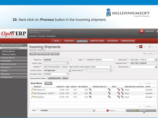 20.  Next click on  Process  button in the Incoming shipment.   
