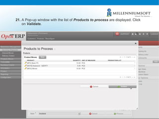 21.  A Pop-up window with the list of  Products to process  are displayed. Click on  Validate. 