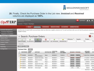 28.  Finally, Check the Purchase Order in the List view.  Invoiced  and  Received columns are displayed as  100%. 