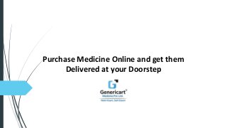 Purchase Medicine Online and get them
Delivered at your Doorstep
 