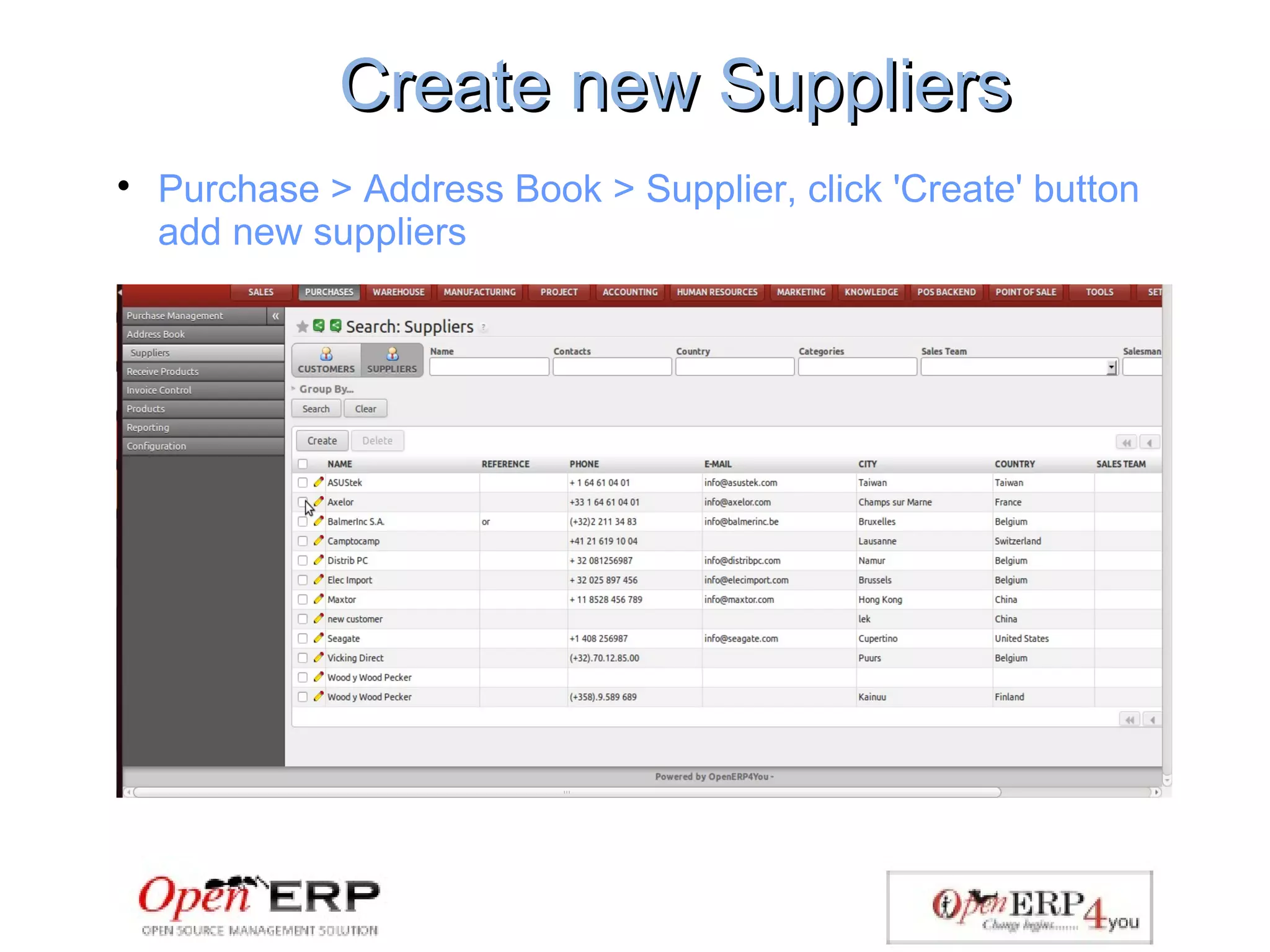 Create new SuppliersCreate new Suppliers

Purchase > Address Book > Supplier, click 'Create' button
add new suppliers
 
