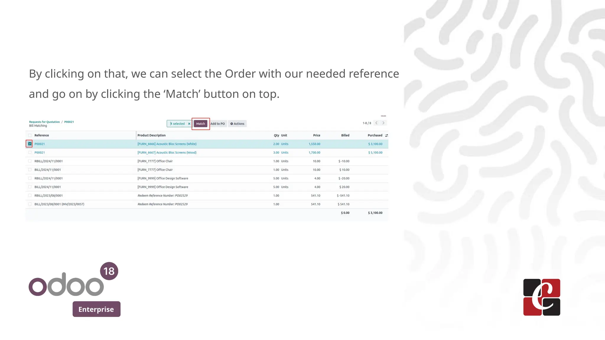 Enterprise
By clicking on that, we can select the Order with our needed reference
and go on by clicking the ‘Match’ button on top.
 