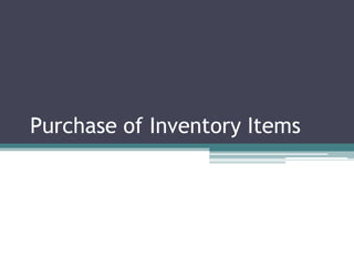 Purchase of Inventory Items 
 