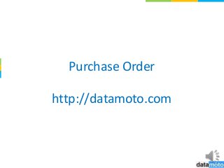 Purchase Order
http://datamoto.com

 