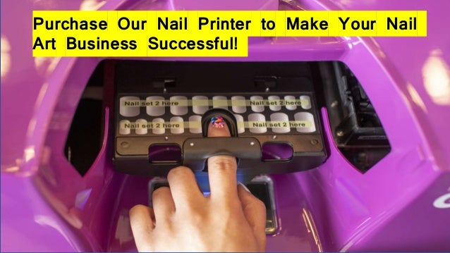 Purchase Our Nail Printer to Make Your Nail
Art Business Successful!
 