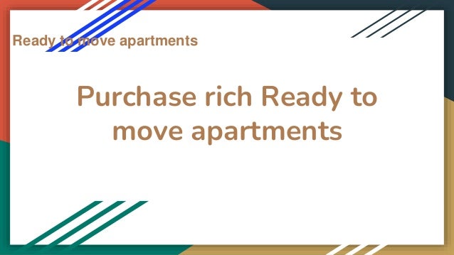 Purchase rich Ready to
move apartments
Ready to move apartments
 