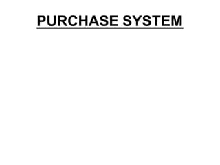 PURCHASE SYSTEM
 