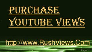 Page 1
Purchase
YouTube Views
http://www.RushViews.Com
 