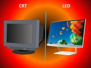 CRT LED
 