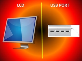 LCD USB PORT
 
