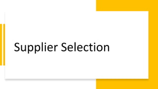 Supplier Selection
 